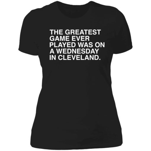 endas the greatest game ever played was on a wednesday in cleveland 6 1 The greatest game ever played was on a wednesday in cleveland shirt