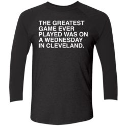 endas the greatest game ever played was on a wednesday in cleveland 9 1 The greatest game ever played was on a wednesday in cleveland shirt