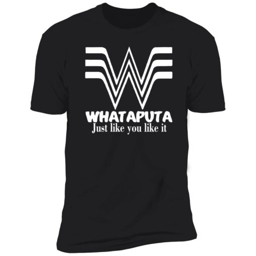 endas whataputa just like you like it shirt 5 1 Whataputa just like you like it shirt