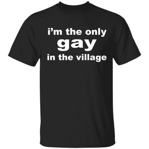 ennda im the only gay in the village 1 1 I'm the only gay in the village shirt