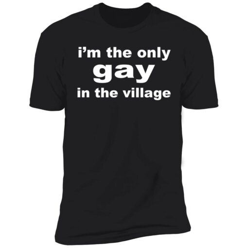 ennda im the only gay in the village 5 1 I'm the only gay in the village shirt