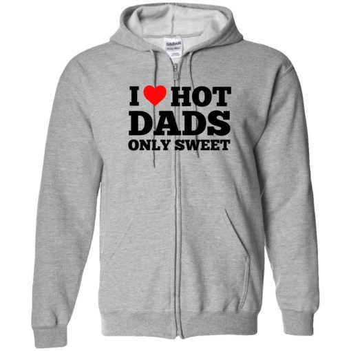 i love hot dads only sweet 10 1 I love hot dads only sweet shirt
