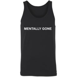 mentally gone 8 1 Mentally gone shirt