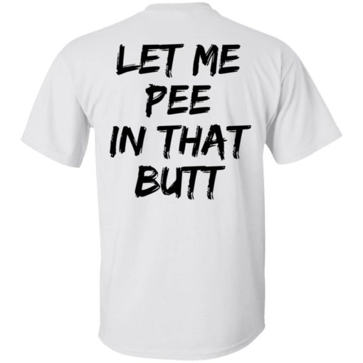 redirect08082022030804 6 Back let me pee in that butt shirt