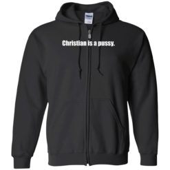 up het Christian is a pussy 10 1 Christian is a pussy hoodie