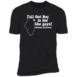 up het Fall Out Boy Is For The Gays Chicago Queercore 5 1 Fall out boy is for the gays chicago queercore shirt