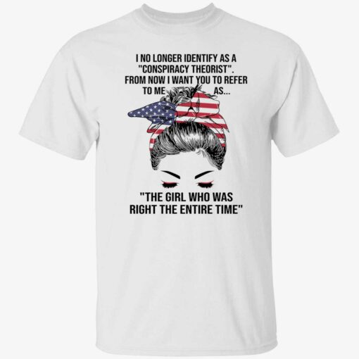 up het The Girl Who Was Right The Entire Time Shirt 1 1 I no longer identify as a conspiracy theorist from now shirt