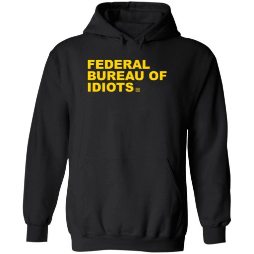 up het federal bureau of idiots 2 1 Federal bureau of idiots shirt