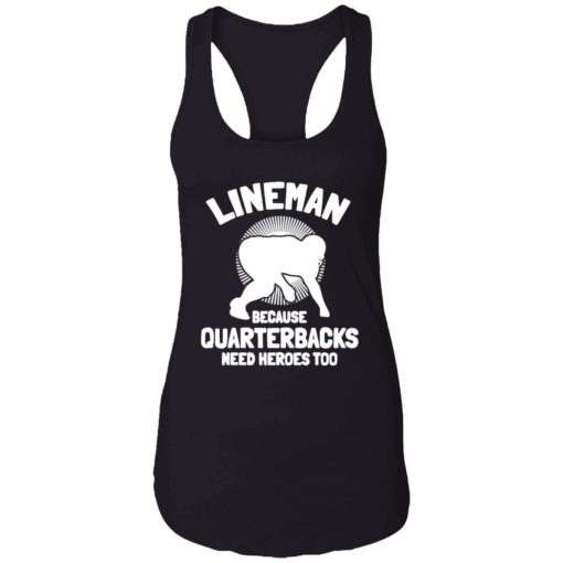 up het lineman Because Quarterbacks Need Heroes Too 7 1 Bigfoot lineman because quarterbacks need heroes too shirt