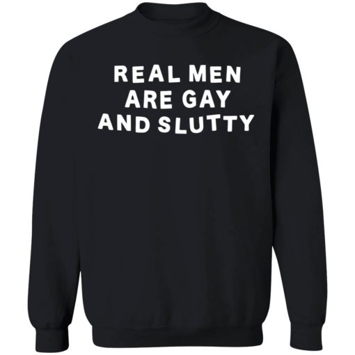 up het real man are gay and slutty shirt 3 1 Real man are gay and slutty shirt