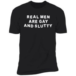 up het real man are gay and slutty shirt 5 1 Real man are gay and slutty shirt