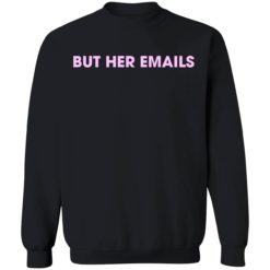up het up them hat lele buck Hillary Clinton but her emails shirt 3 1 H*llary Cl*nton but her emails shirt