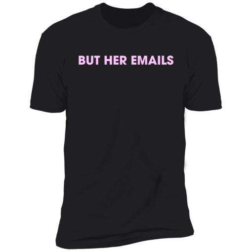 up het up them hat lele buck Hillary Clinton but her emails shirt 5 1 H*llary Cl*nton but her emails shirt