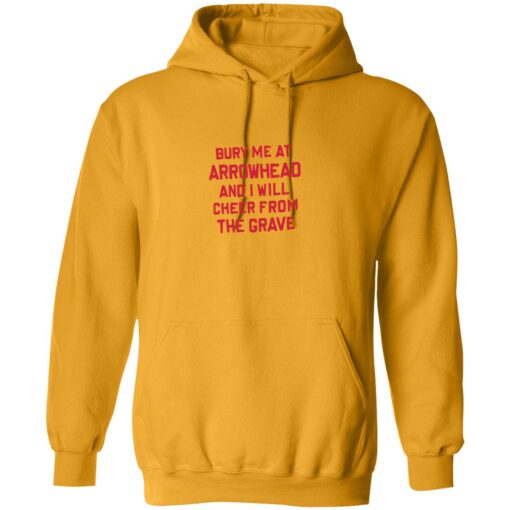 Bury me at arrowhead and I will cheer from the grave 2 gold Bury me at arrowhead and I will cheer from the grave shirt