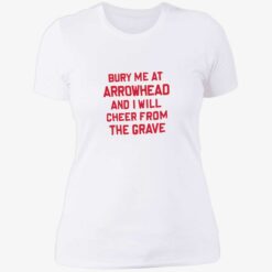 Bury me at arrowhead and I will cheer from the grave 6 1 Bury me at arrowhead and I will cheer from the grave shirt