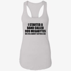 I STARTED A BAND CALLED 999 MEGABYTES 7 1 I started a band called 999 megabytes shirt