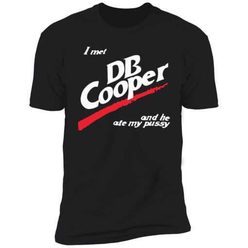 I met DP cooper and he ate my pussy 5 1 I met DB cooper and he ate my p*ssy shirt