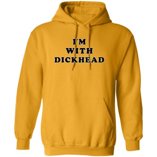 Im with dick head shirt 2 gold I'm with d*ck head shirt