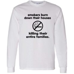 Smokers Burn Down Their Houses Killing Their Entire Families T Shirt 4 1 Smokers burn down their houses killing their entire families shirt