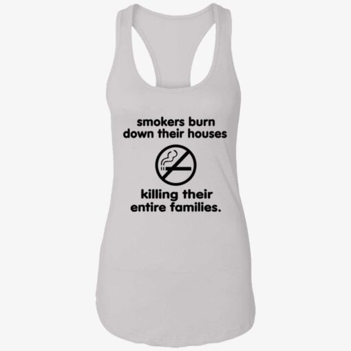 Smokers Burn Down Their Houses Killing Their Entire Families T Shirt 7 1 Smokers burn down their houses killing their entire families shirt