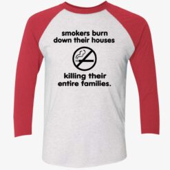 Smokers Burn Down Their Houses Killing Their Entire Families T Shirt 9 1 Smokers burn down their houses killing their entire families shirt