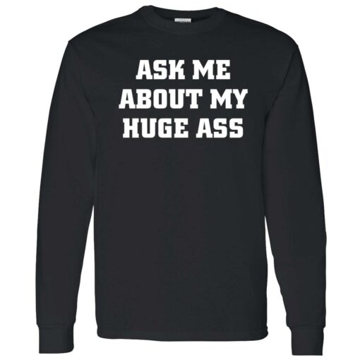 ask me about my huge ass shirt 4 1 Ask me about my huge ass t-shirt