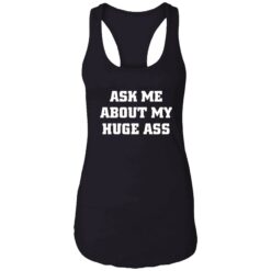 ask me about my huge ass shirt 7 1 Ask me about my huge ass t-shirt
