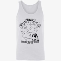 endas Endless Suffering 8 1 Endless suffering everyday is a new horror why me god shirt