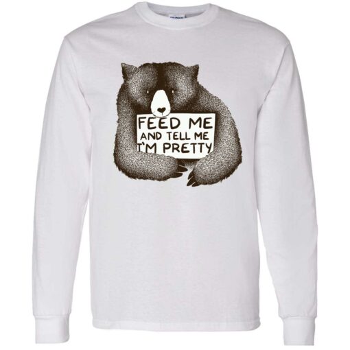 endas Feed Me And Tell Me Im Pretty 4 1 Bear feed me and tell me i'm pretty shirt