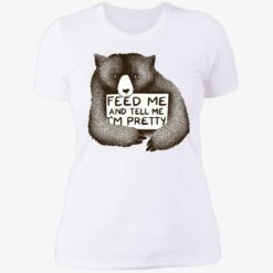 endas Feed Me And Tell Me Im Pretty 6 1 Bear feed me and tell me i'm pretty shirt