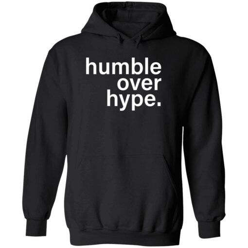 endas Humble Over Hype 2 1 Humble over hype shirt