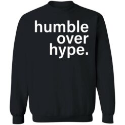 endas Humble Over Hype 3 1 Humble over hype shirt