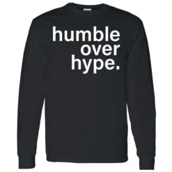 endas Humble Over Hype 4 1 Humble over hype shirt
