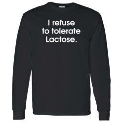 endas I refuse to tolerate Lactose shirt 4 1 I refuse to tolerate Lactose shirt