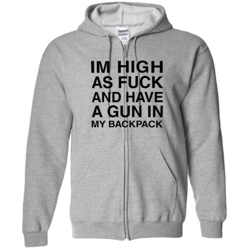 endas Im High As Fuck And Have A Gun In My Backpack 10 1 Im high as f*ck and have a gun in my backpack shirt