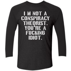 endas Im not a conspiracy shirt 9 1 I’m not a conspiracy theorist you're a f*cking idiot shirt
