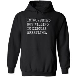 endas Introverted But Willing To Discuss Wrestling 2 1 Introverted but willing to discuss wrestling shirt
