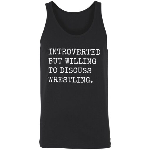 endas Introverted But Willing To Discuss Wrestling 8 1 Introverted but willing to discuss wrestling shirt