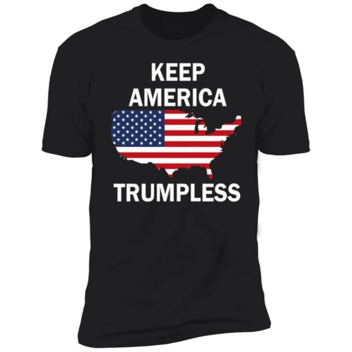 endas Keep America Trumpless 5 1 Keep america Tr*mpless shirt