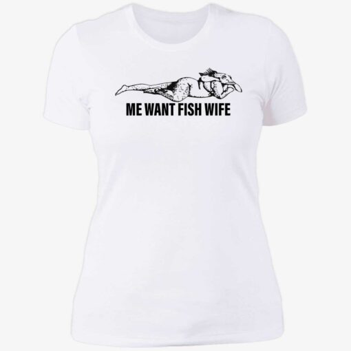 endas Me Want Fish Wife 6 1 Me want fish wife shirt