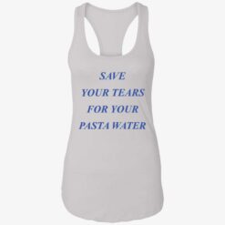 endas Save Your Tears For Your Pasta Water 7 1 Save your tears for your pasta water shirt