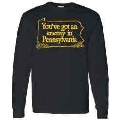 endas Youve Got An Enemy In Pennsylvania 4 1 You've got an enemy in pennsylvania shirt