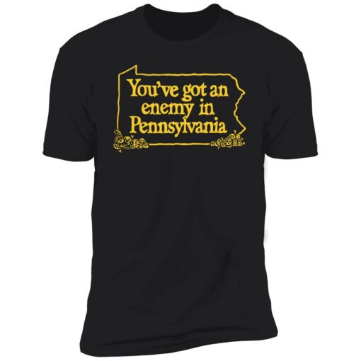 endas Youve Got An Enemy In Pennsylvania 5 1 You've got an enemy in pennsylvania shirt