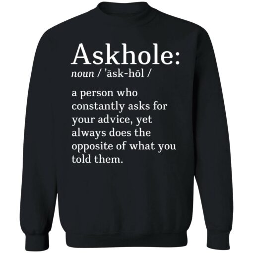 endas askhole shirt 3 1 Askhole noun a person who constantly asks for your advice shirt