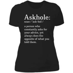 endas askhole shirt 6 1 Askhole noun a person who constantly asks for your advice shirt