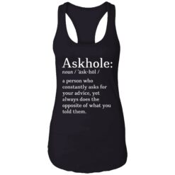 endas askhole shirt 7 1 Askhole noun a person who constantly asks for your advice shirt