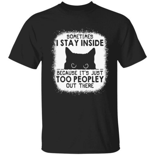 endas cat some time i stay inside because its just too peopley out there 1 1 Cat sometimes i stay inside because it’s just too peopley out there shirt