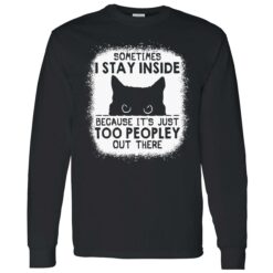 endas cat some time i stay inside because its just too peopley out there 4 1 Cat sometimes i stay inside because it’s just too peopley out there shirt
