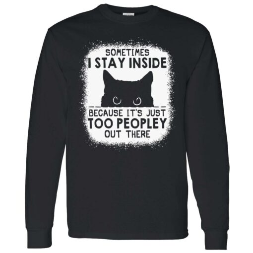 endas cat some time i stay inside because its just too peopley out there 4 1 Cat sometimes i stay inside because it’s just too peopley out there shirt