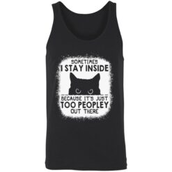 endas cat some time i stay inside because its just too peopley out there 8 1 Cat sometimes i stay inside because it’s just too peopley out there shirt